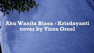 Download lagu Aku Wanita Biasa - Krisdayanti | cover by Virza Oreel | video lirik mp3