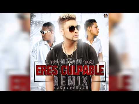 Makano Ft. El Boy C & El Tachi - Eres Culpable Remix