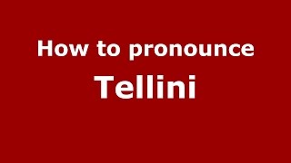 How to pronounce Tellini