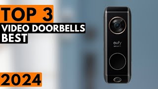 Top 3 BEST Video Doorbells in 2024