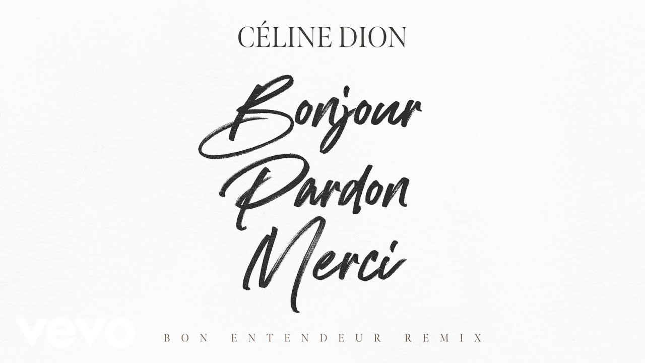 Céline Dion, Bon Entendeur - Bonjour, Pardon, Merci (Bon Entendeur Remix) (Audio officiel)