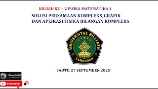 Kuliah Fisika Matematika 1 Pertemuan 2 | Bilangan Kompleks (part 2) | Universitas Billfath