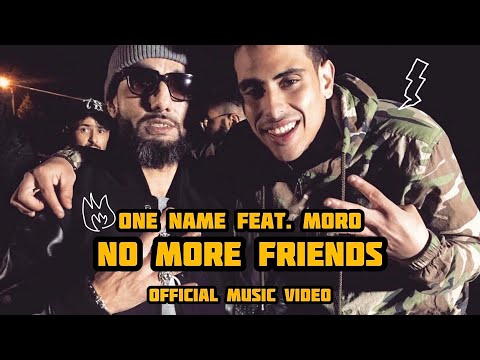 ONE NAME FEAT. MORO - NO MORE FRIENDS