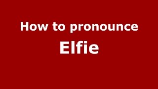 How to pronounce Elfie