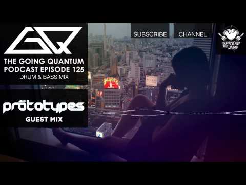 GQ Podcast - Drum & Bass Mix & The Prototypes Guest Mix [Ep.125]