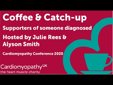 Cardiomyopathy Conference 2020 - Coffee and Catch up - Partners, Parents and Carers