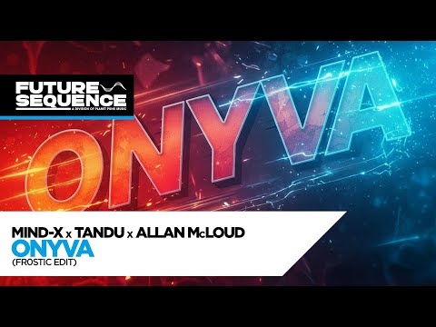 Mind-X, Tandu & Allan McLoud – Onyva (Fr0stic Edit)