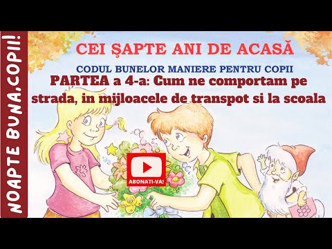 CEI 7 ANI DE ACASĂ👼Codul bunelor maniere-Comportament pe Strada, Mijloace de transport si la Scoala
