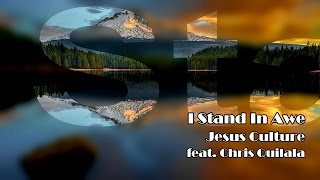 I Stand In Awe - Jesus Culture (Worship Song Lyrics)