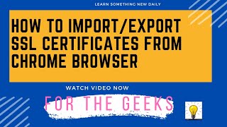 How to import export SSL certificates using Chrome browser on your windows machine