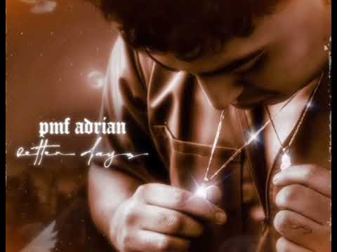 Pmf Adrian-Better Days