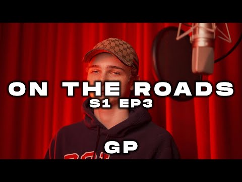 The GP - ON THE ROADS S1 EP3 (PROD. STRUCTURED BEATS) | ONROADMEDIA