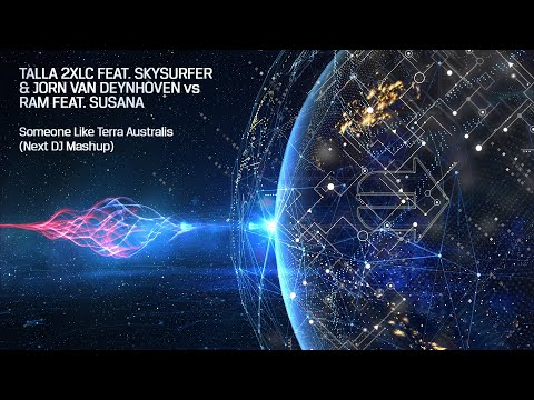 Talla 2XLC feat. Skysurfer & JvD vs RAM feat. Susana - Someone Like Terra Australis (Next DJ Mashup)