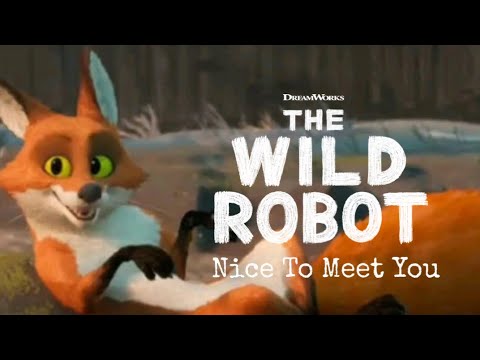 The Wild Robot (Fink Tribute Edit Nice To Meet You)