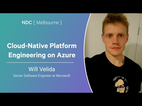 Cloud-Native Platform Engineering on Azure - Will Velida - NDC Melbourne 2025