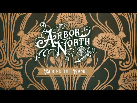 Behind the Name: Arbor North