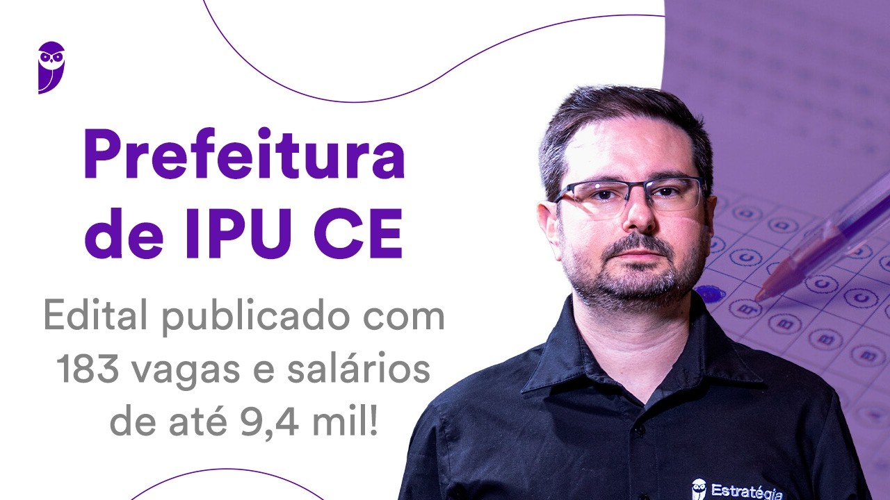 Prefeitura de IPU CE - edital publicado com 183 vagas e salários de até 9,4 mil!
