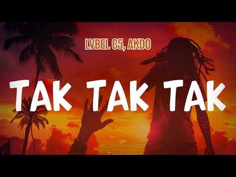 Lvbel C5, AKDO - TAK TAK TAK (Lyric Video)