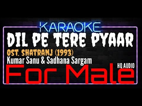 Karaoke Dil Pe Tere Pyar ( For Male ) - Kumar Sanu & Sadhana Sargam Ost. Shatranj (1993)
