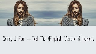 Song Ji Eun - Tell Me (English Version) [Lyrics]