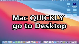 Mac How to Go To Desktop Quickly!