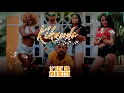 Kikando Tu trava - Clipe Oficial O Rei Do Faroeste