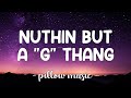 Nuthin But A G Thang Dr Dre Feat Snoop Doggy Dogg Lyrics