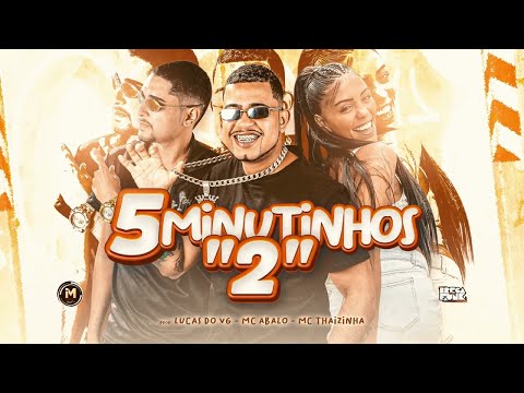 MC ABALO E MC THAIZINHA - 5 MINUTINHOS 2 (PROD LUCAS DO VG)