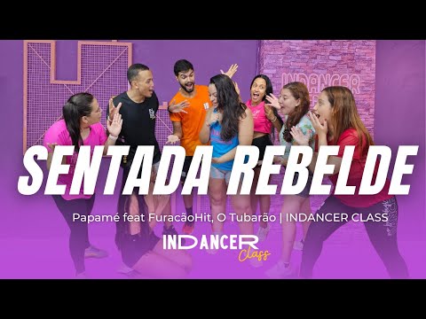 Sentada Rebelde - Papamé feat FuracãoHit, O Tubarão | InDancer Class Coreografia