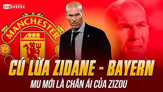 CÚ LỪA ZIDANE - BAYERN: MU MỚI LÀ CHÂN ÁI CỦA CHÂN MỆNH THIÊN TỬ