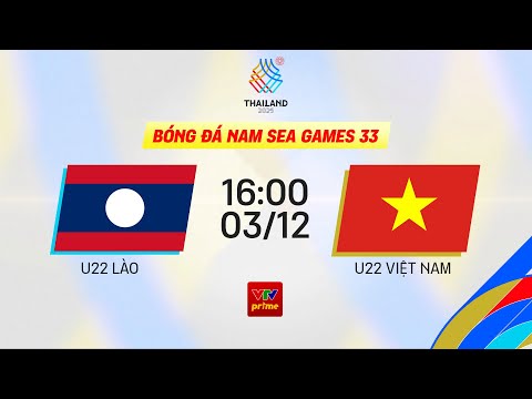🔴LIVE: U22 LÀO vs U22 VIỆT NAM | BÓNG ĐÁ NAM | SEA GAMES 33