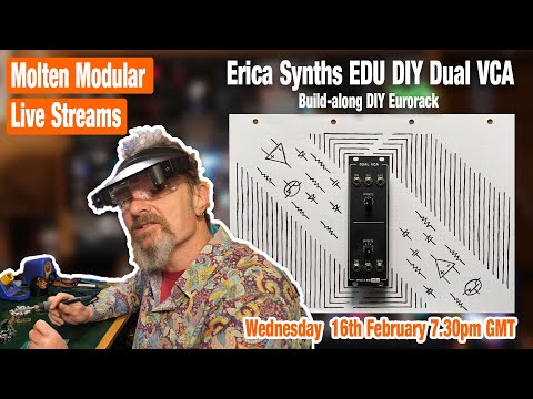 Molten Live Stream - Erica Synths EDU DIY Dual VCA build-along