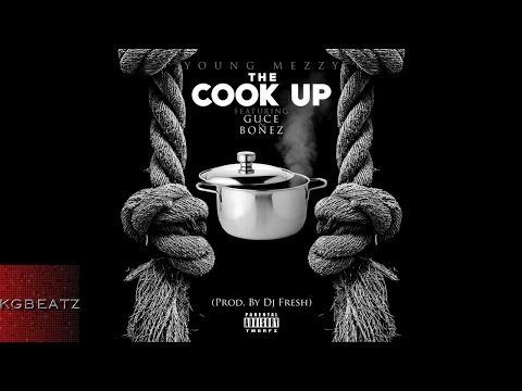 Young Mezzy ft. Guce, Bonez - The Cook Up [Prod. By DJ Fresh] [New 2015]