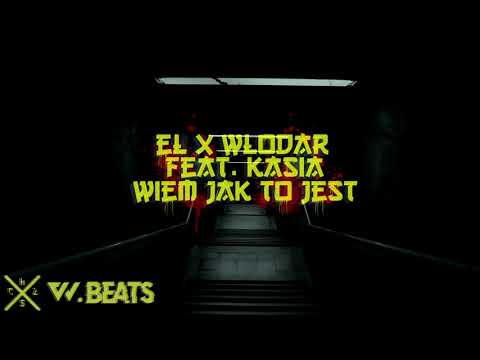 EL X WŁODAR - WIEM JAK TO JEST FEAT. KASIA