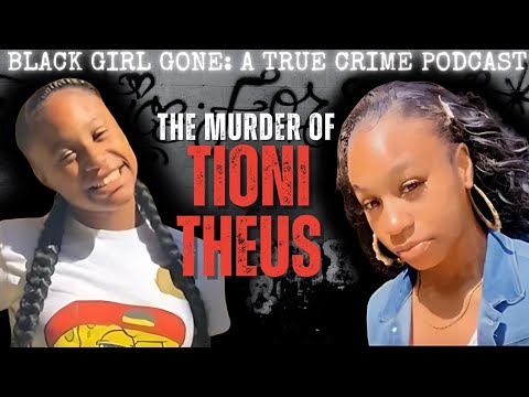 The Murder Of Tioni Theus | Black Girl Gone A True Crime Podcast