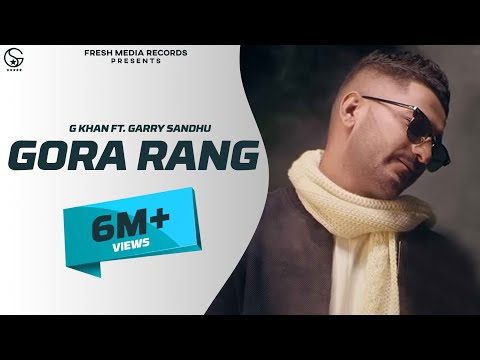 G Khan ft Garry Sandhu | Gora Rang (Full Video Song ) | Ar Deep | Fresh Media Records
