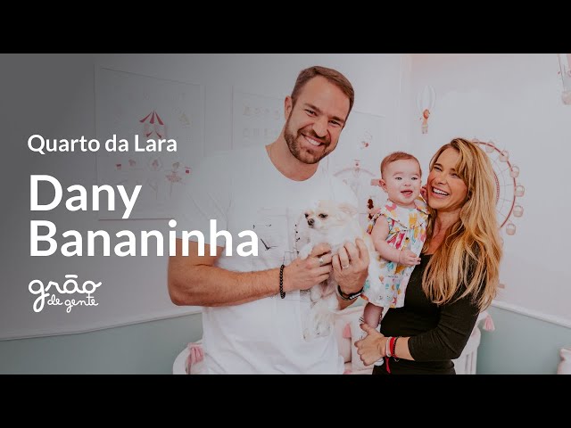 DANY BANANINHA MOSTRA QUARTO DE MENINA BAILARINA TRAPEZISTA DA LARA | GRÃO DE GENTE