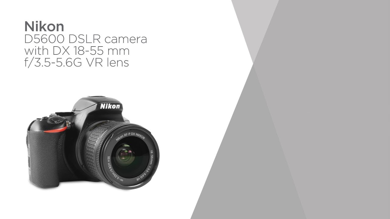 Nikon D5600 DSLR Camera with DX 18-55 mm f/3.5-5.6G VR Lens | Product Overview | Currys PC World