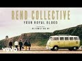 Rend Collective - Your Royal Blood (Audio)