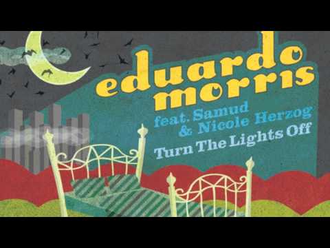 Eduardo Morris - Turn The Lights Off (feat. Samud & Nicole Herzog)