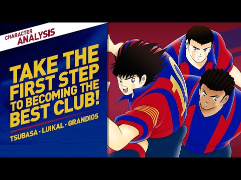 Character Analysis Tsubasa, Luikal & Grandios - Captain Tsubasa Dream Team [Best Club Debut]