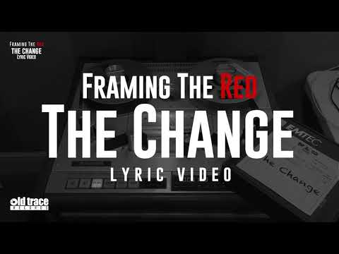 Framing The Red - The Change (Lyric Video)