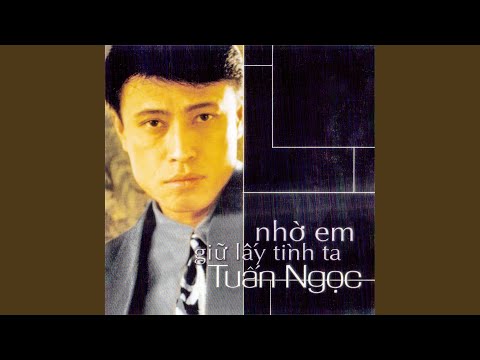 NHỜ EM GIỮ LẤY TÌNH TA