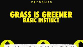 Grass is Greener - Basic Instinct (Onetram & Tito Remix)