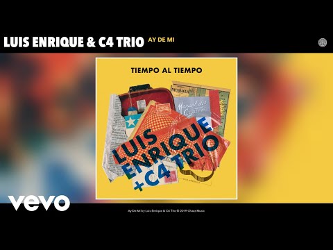Luis Enrique, C4 Trio - Ay De Mi (Audio)
