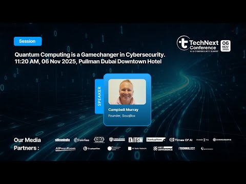 Quantum Computing & Cybersecurity | Campbell Murray | TechNext Conference 2025 Dubai