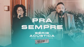Pra Sempre - Série Acústica Com Fernandinho Vol. I