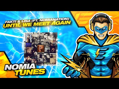 Fakti & Lisa (Ft. NomiaNation) - Until We Meet Again