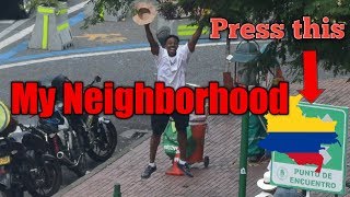 My Neighborhood in Parque Lleras Medellin Colombia