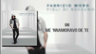 Fabrizio Moro - Me&#39; nnamoravo de te [TESTO]